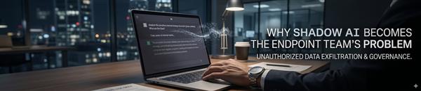 Shadow AI Is Already on Your Endpoints